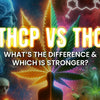 THCP vs THC: What's the Difference and Which Is Stronger?