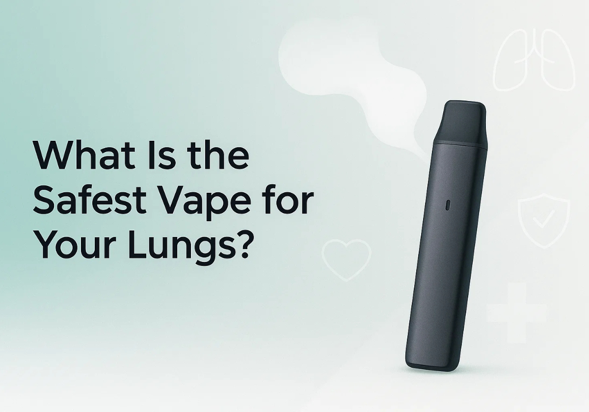 What Is the Safest Vape for Your Lungs?